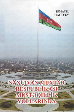 Naxçıvan Muxtar Respublikasının müasir dövr tarixi haqqında kompleks tədqiqat əsəri
